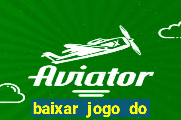 baixar jogo do tigrinho oficial